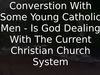 Embedded thumbnail for Conversation With Some Young Catholic Men - Is God Dealing With The Current Christian Church System