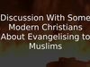 Embedded thumbnail for Discussion With Some Modern Christians About Witnessing to Muslims