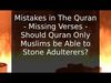 Embedded thumbnail for Mistakes in The Quran - Missing Verses - Should Quran Only Muslims be Able to Stone Adulterers?