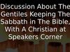 Embedded thumbnail for Discussion About The Gentiles Keeping The Sabbath in The Bible, With A Christian at Speakers Corner