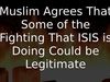 Embedded thumbnail for Muslim agrees That Some of the Fighting That ISIS is Doing Could be Legitimate
