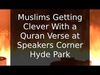 Embedded thumbnail for Muslims Getting Clever With a Quran Verse at Speakers Corner Hyde Park