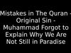 Embedded thumbnail for Mistakes in The Quran - Original Sin - Muhammad Forgot to Explain Why We Are Not Still in Paradise