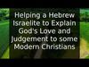 Embedded thumbnail for Helping a Hebrew Israelite to Explain God&amp;#039;s Love and Judgement to some Modern Christians