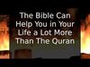 Embedded thumbnail for The Bible Can Help You in Your Life a Lot More Than The Quran